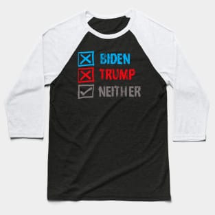 Biden Trump Neither Vote None Of The Above Baseball T-Shirt